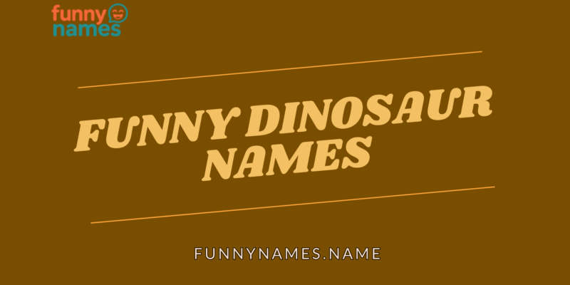 Funny Dinosaur Names
