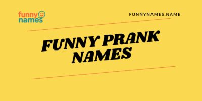 Funny Prank Names